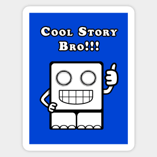 Cool Story Bro!!! Sticker